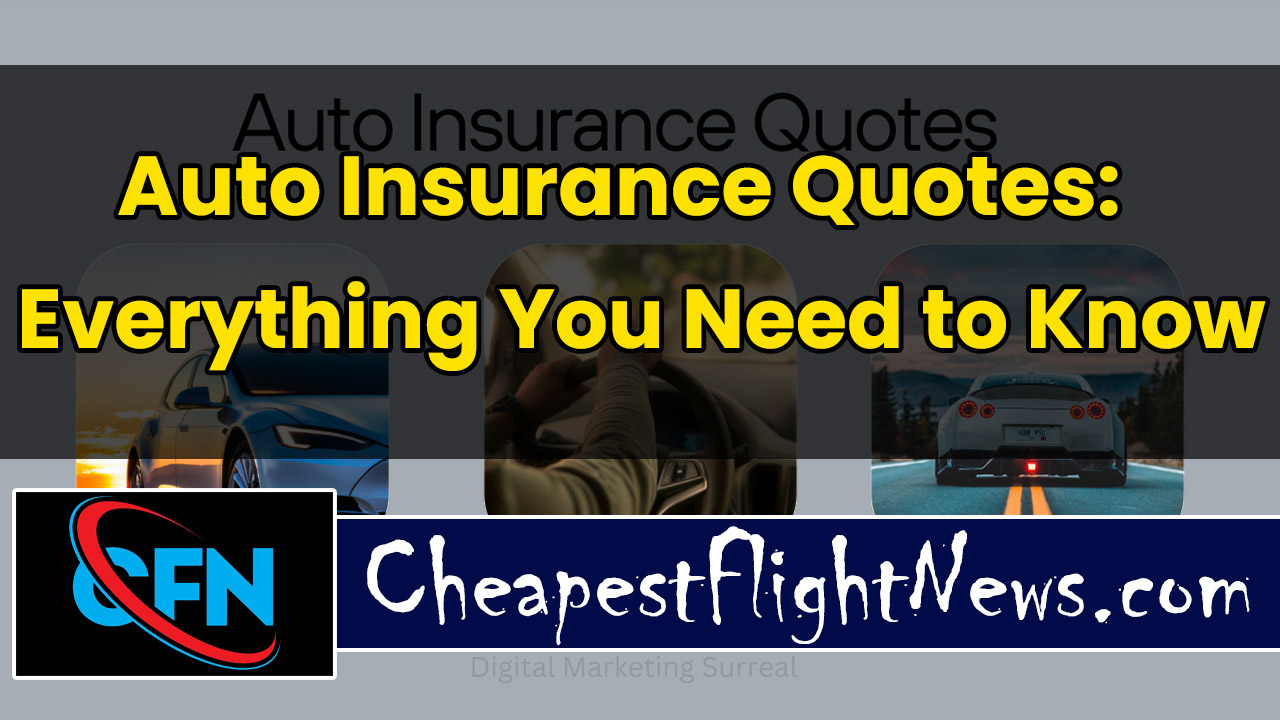 Auto Insurance Quotes: Everything You Need to Know - Cheapest Flight News